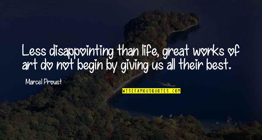 Blogas Kvapas Quotes By Marcel Proust: Less disappointing than life, great works of art
