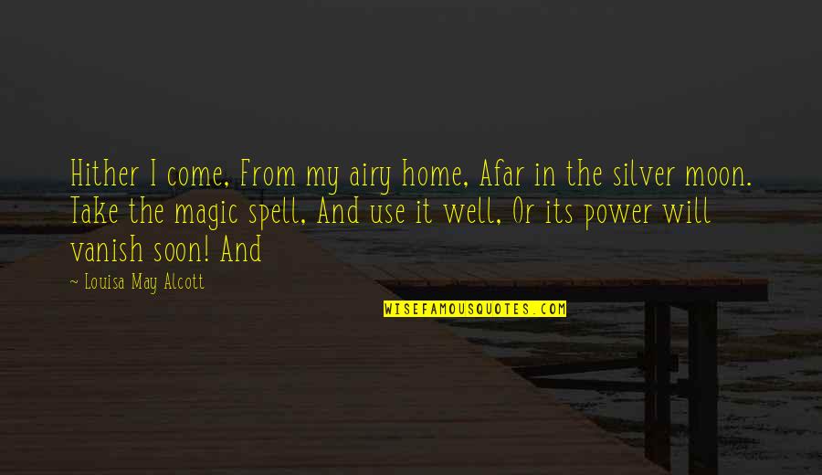 Blogged Quotes By Louisa May Alcott: Hither I come, From my airy home, Afar