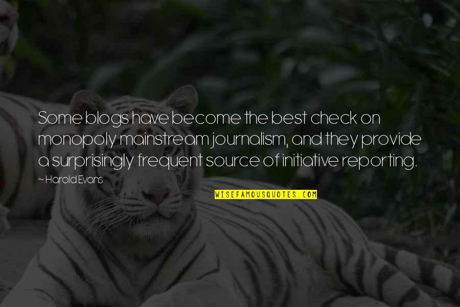 Blogging Funny Quotes By Harold Evans: Some blogs have become the best check on