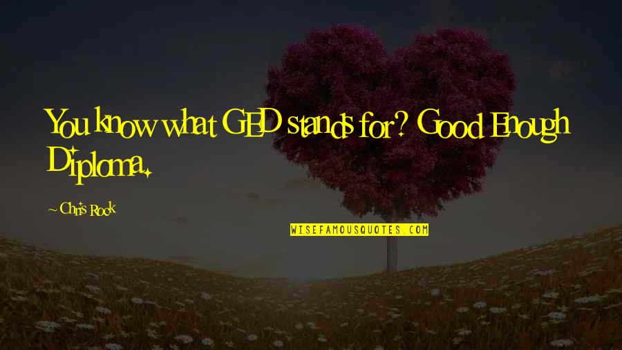 Blogging Quote Quotes By Chris Rock: You know what GED stands for? Good Enough Blogging Quote Quotes By Chris Rock: You know what GED stands for? Good Enough