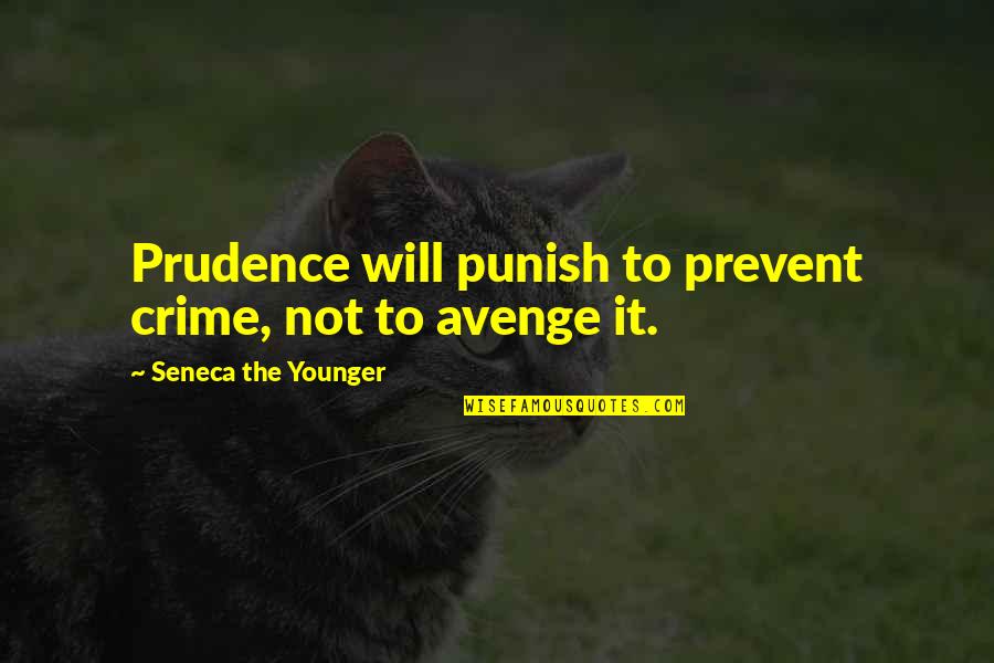 Blogish Quotes By Seneca The Younger: Prudence will punish to prevent crime, not to