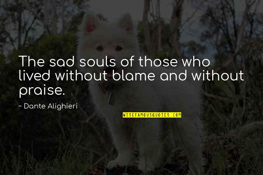 Blokhut Huren Quotes By Dante Alighieri: The sad souls of those who lived without