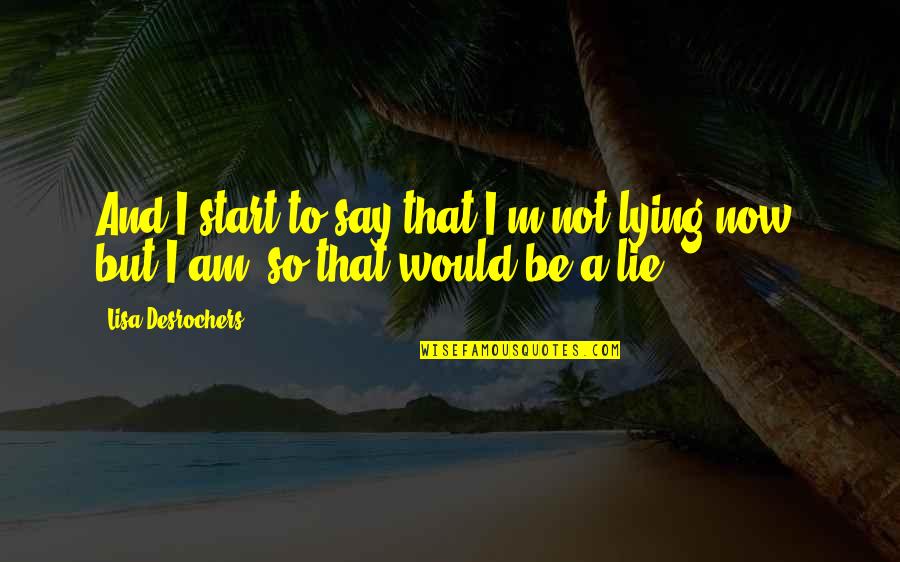 Blokhut Met Quotes By Lisa Desrochers: And I start to say that I'm not
