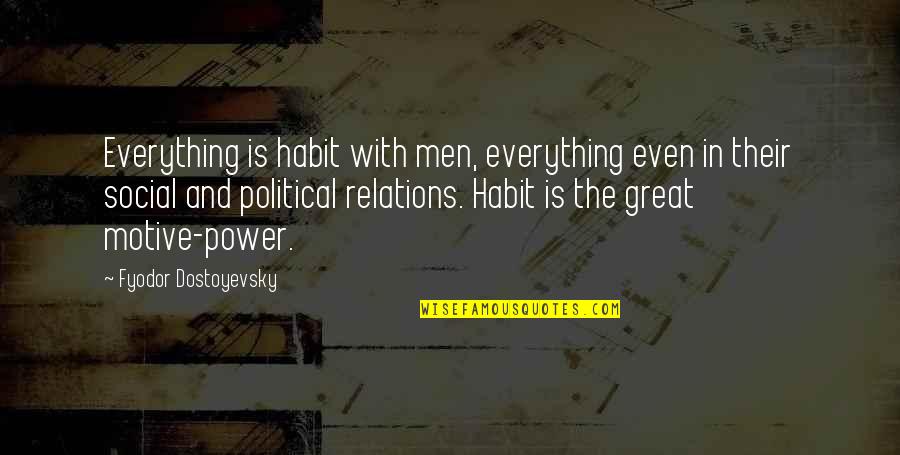 Blokhutplanken Quotes By Fyodor Dostoyevsky: Everything is habit with men, everything even in