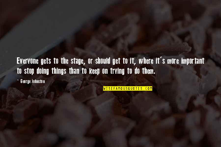 Blokken Bouwen Quotes By George Johnston: Everyone gets to the stage, or should get