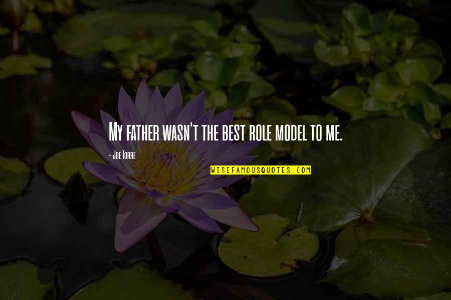 Blokken Bouwen Quotes By Joe Torre: My father wasn't the best role model to