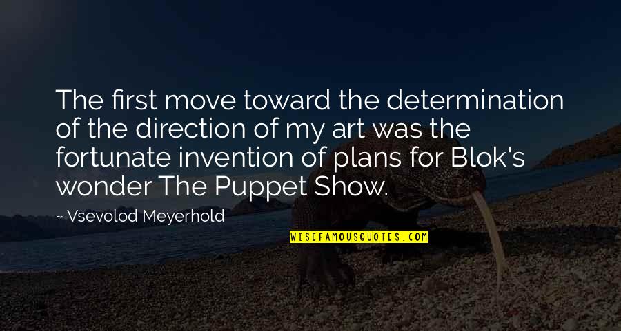 Blok's Quotes By Vsevolod Meyerhold: The first move toward the determination of the