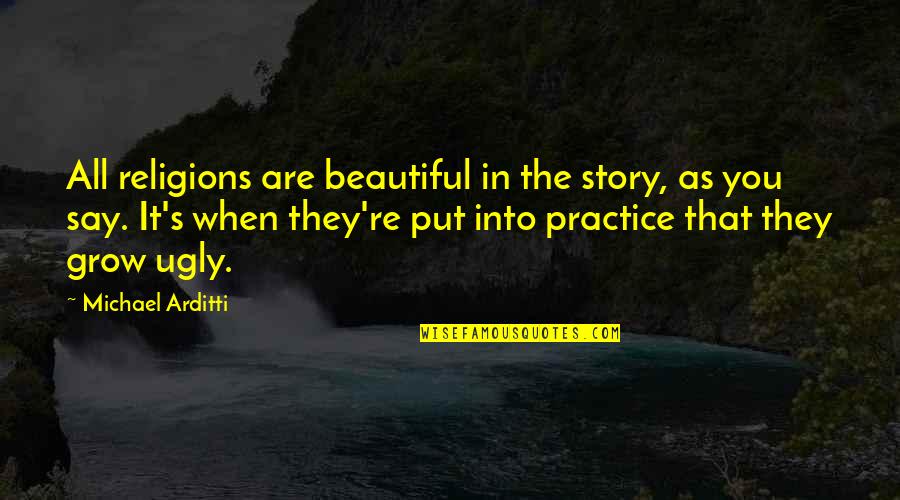 Blokus Trigon Quotes By Michael Arditti: All religions are beautiful in the story, as