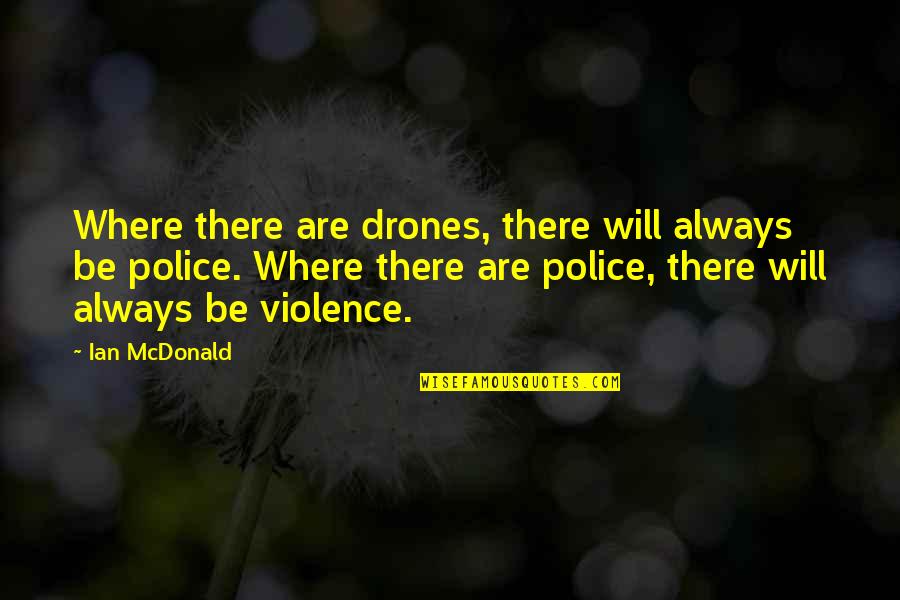 Blomgren Karlskoga Quotes By Ian McDonald: Where there are drones, there will always be