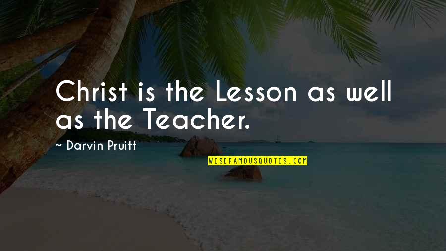 Blomidon Quotes By Darvin Pruitt: Christ is the Lesson as well as the