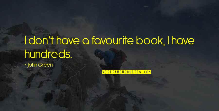Blommaert Wijnen Quotes By John Green: I don't have a favourite book, I have Blommaert Wijnen Quotes By John Green: I don't have a favourite book, I have