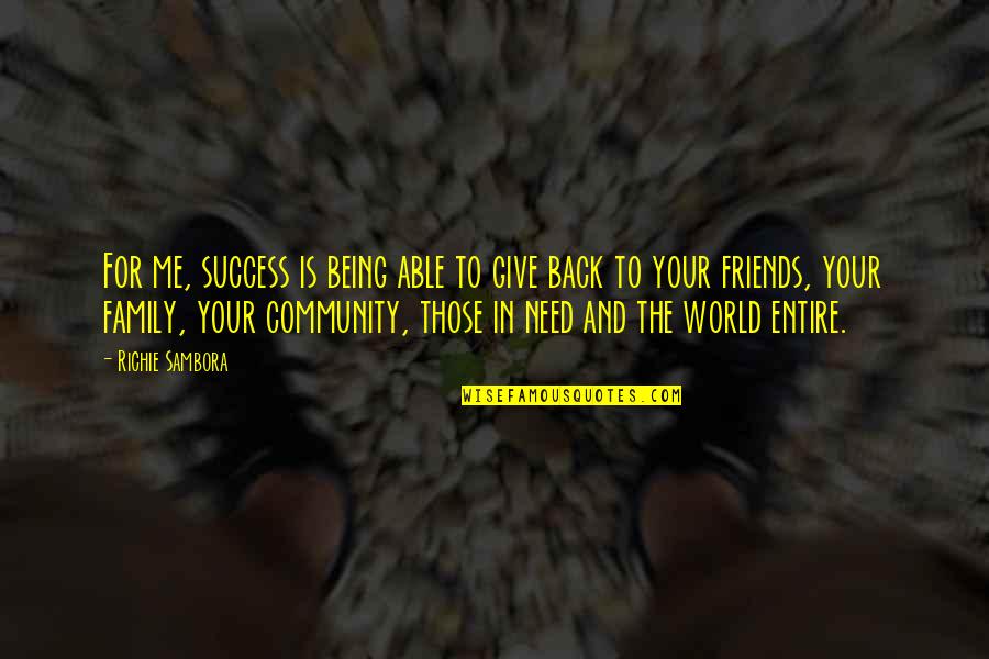Blommer Chocolate Factory Quotes By Richie Sambora: For me, success is being able to give Blommer Chocolate Factory Quotes By Richie Sambora: For me, success is being able to give