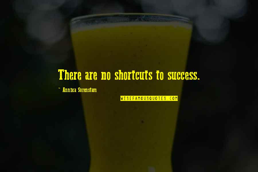 Blomstedt Herbert Quotes By Annika Sorenstam: There are no shortcuts to success. Blomstedt Herbert Quotes By Annika Sorenstam: There are no shortcuts to success.