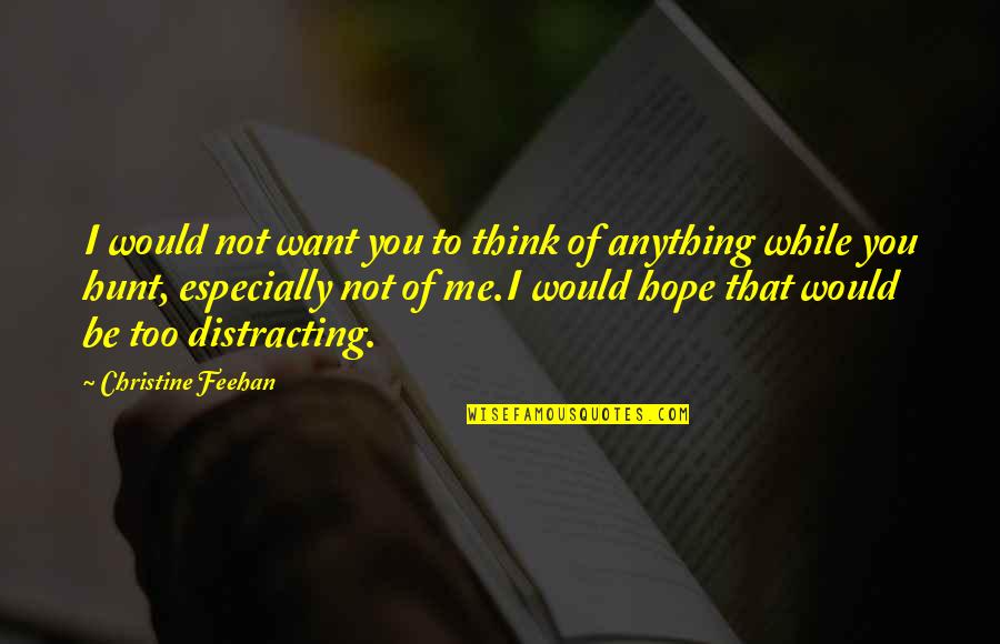 Blomsterberg Mette Quotes By Christine Feehan: I would not want you to think of