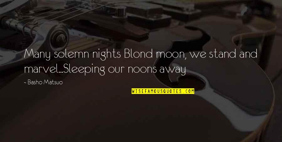 Blond Quotes By Basho Matsuo: Many solemn nights Blond moon, we stand and