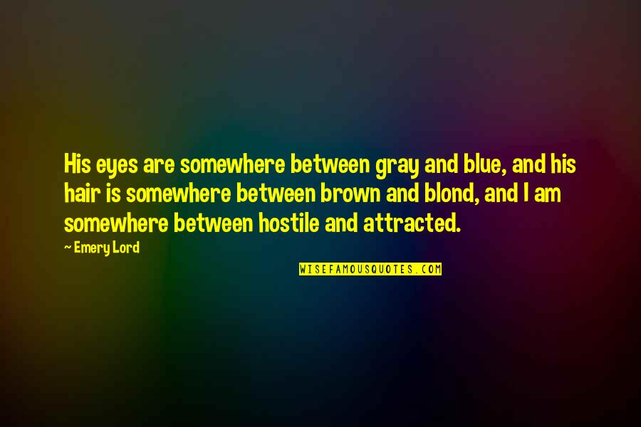 Blond Quotes By Emery Lord: His eyes are somewhere between gray and blue,