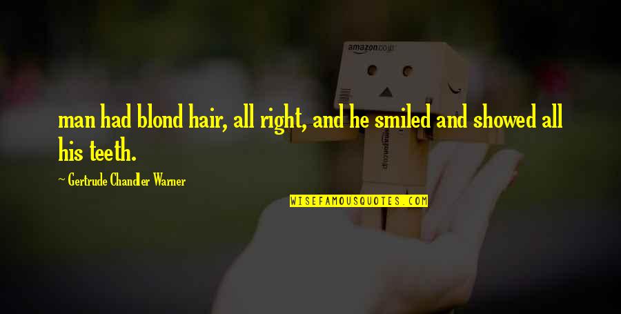 Blond Quotes By Gertrude Chandler Warner: man had blond hair, all right, and he