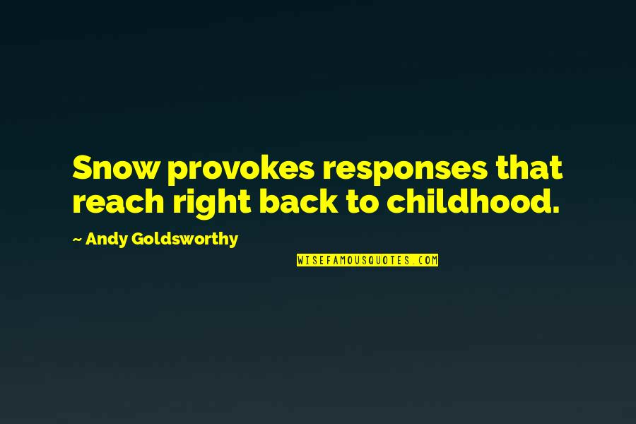 Blondal Group Quotes By Andy Goldsworthy: Snow provokes responses that reach right back to Blondal Group Quotes By Andy Goldsworthy: Snow provokes responses that reach right back to