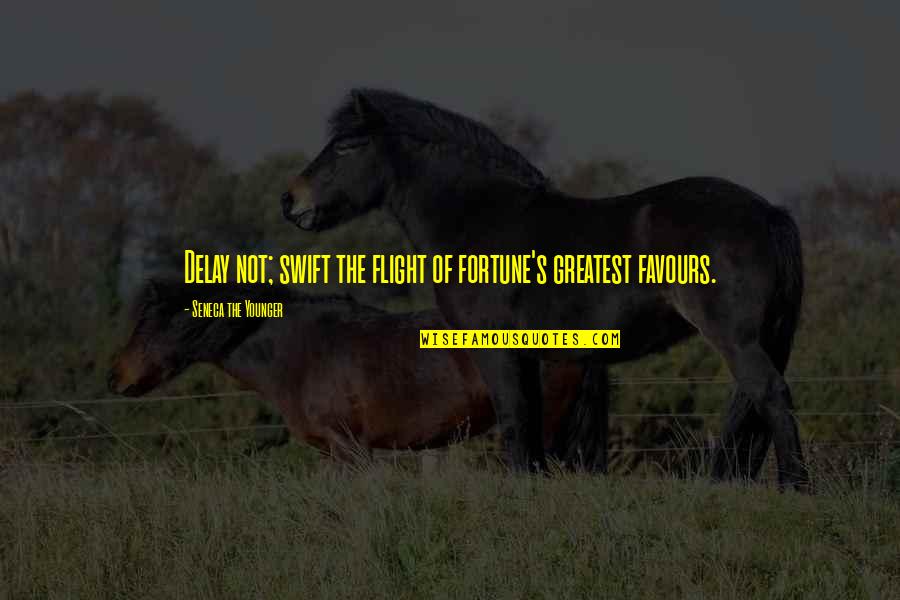 Blondal Group Quotes By Seneca The Younger: Delay not; swift the flight of fortune's greatest Blondal Group Quotes By Seneca The Younger: Delay not; swift the flight of fortune's greatest