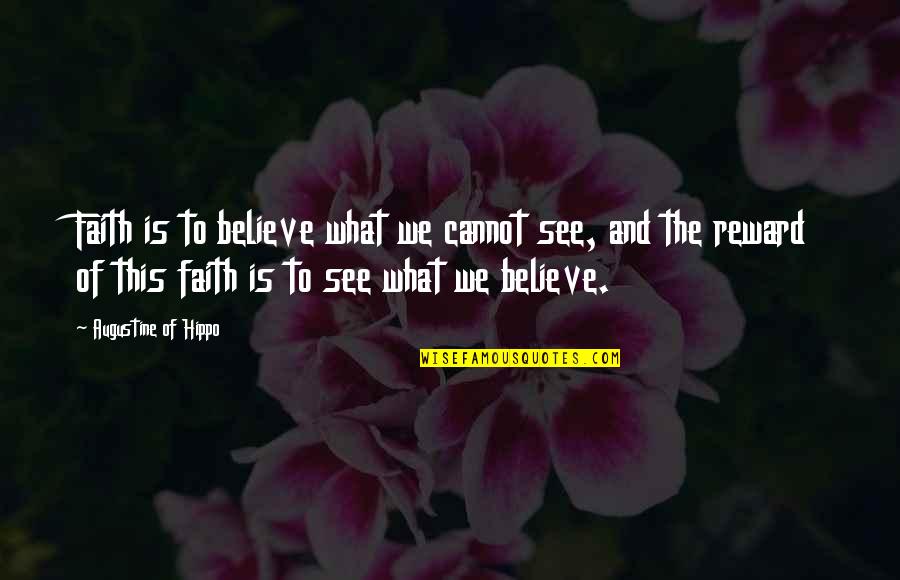 Blonde And Brown Hair Quotes By Augustine Of Hippo: Faith is to believe what we cannot see,