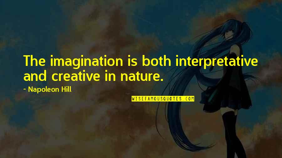 Blonde Friendship Quotes By Napoleon Hill: The imagination is both interpretative and creative in