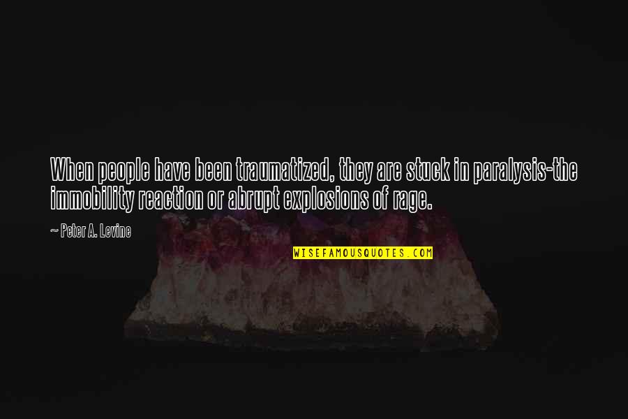 Blonde Friendship Quotes By Peter A. Levine: When people have been traumatized, they are stuck