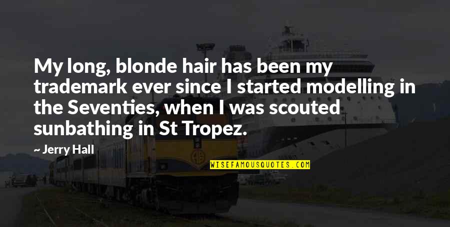 Blonde Hair Quotes By Jerry Hall: My long, blonde hair has been my trademark Blonde Hair Quotes By Jerry Hall: My long, blonde hair has been my trademark