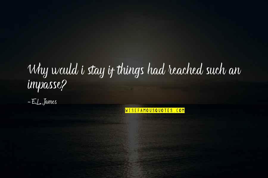 Blonde Transformation Quotes By E.L. James: Why would i stay if things had reached