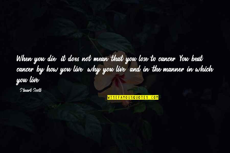 Blonde Transformation Quotes By Stuart Scott: When you die, it does not mean that Blonde Transformation Quotes By Stuart Scott: When you die, it does not mean that