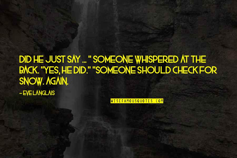Blondelle Malone Quotes By Eve Langlais: Did he just say ... " someone whispered