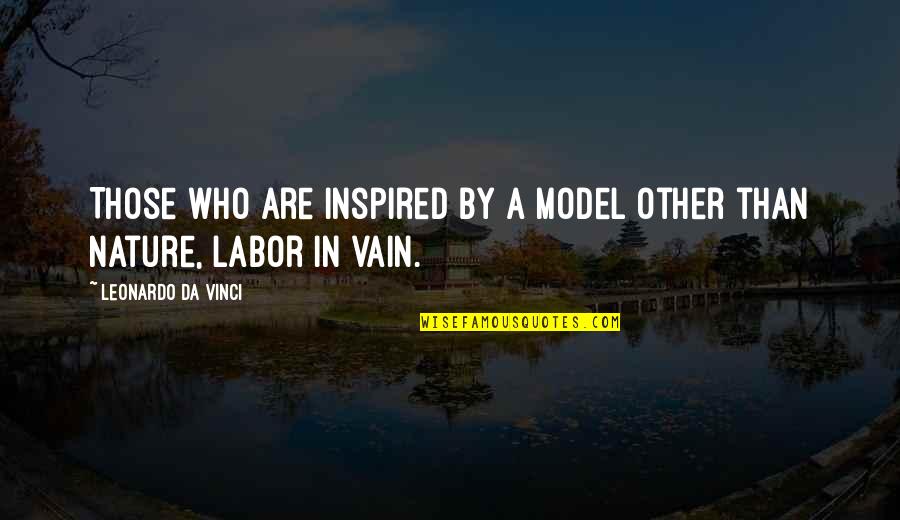 Blondes Being Better Quotes By Leonardo Da Vinci: Those who are inspired by a model other