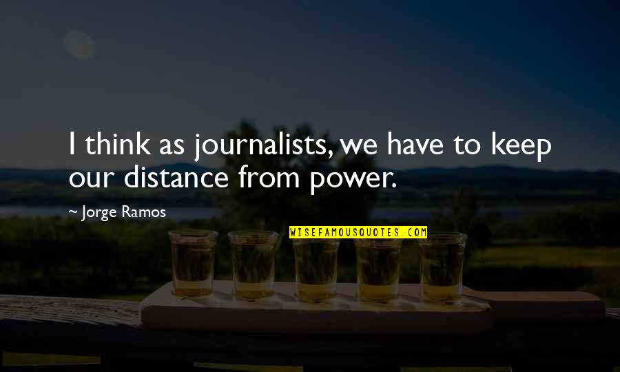 Blondes Have Fun Quotes By Jorge Ramos: I think as journalists, we have to keep