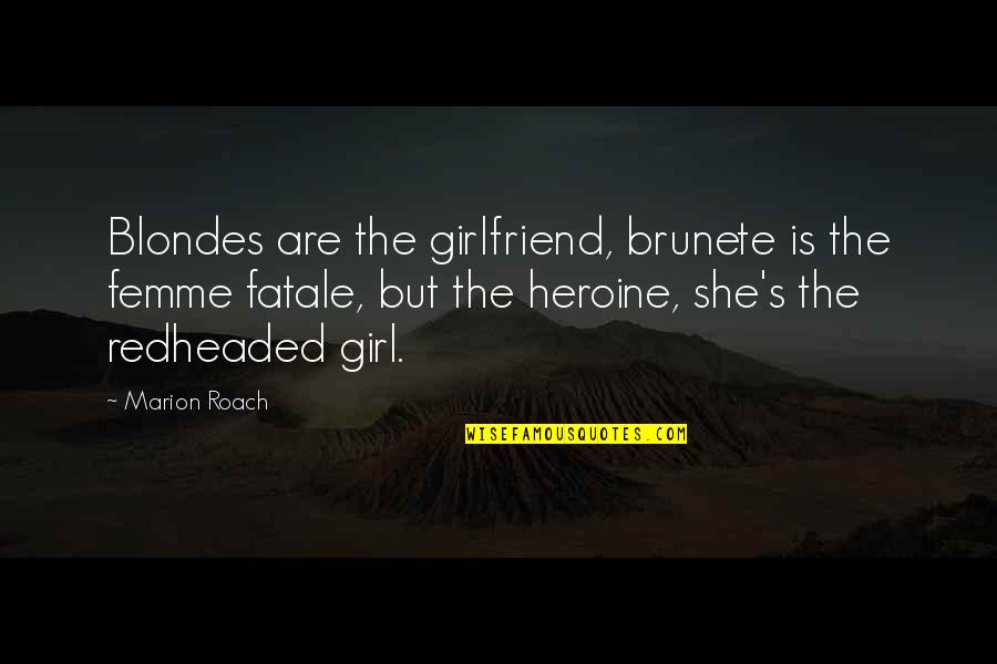 Blondes Quotes By Marion Roach: Blondes are the girlfriend, brunete is the femme