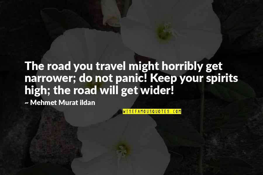 Blondes With Blue Eyes Quotes By Mehmet Murat Ildan: The road you travel might horribly get narrower;