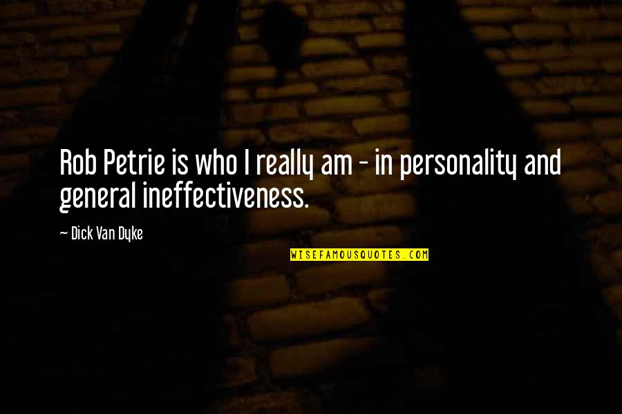 Blondiau Dworp Quotes By Dick Van Dyke: Rob Petrie is who I really am -