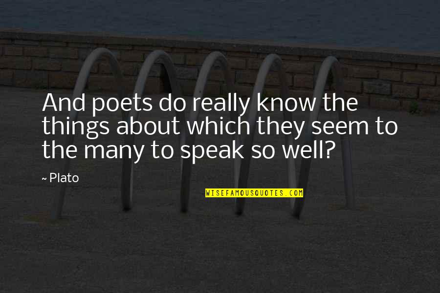 Blondiau Dworp Quotes By Plato: And poets do really know the things about