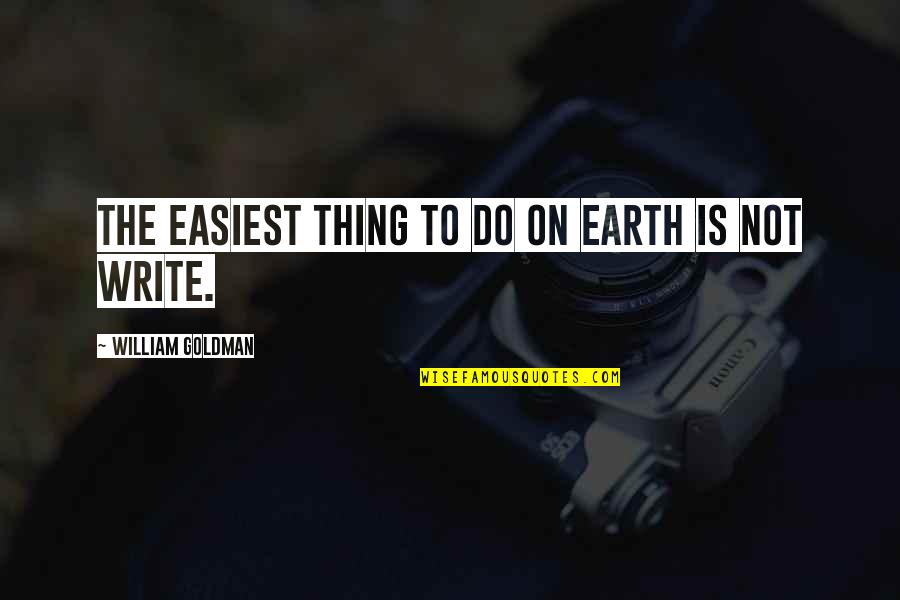 Blondine Quotes By William Goldman: The easiest thing to do on earth is