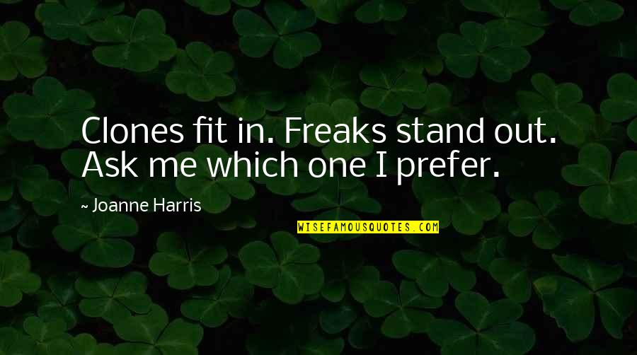 Blondish Soundcloud Quotes By Joanne Harris: Clones fit in. Freaks stand out. Ask me