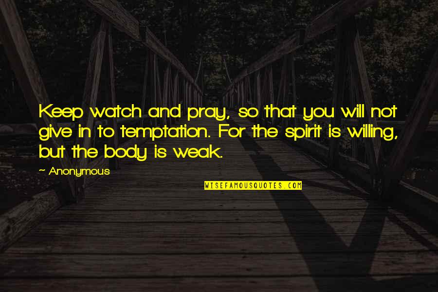 Blonds Of Micronesia Quotes By Anonymous: Keep watch and pray, so that you will Blonds Of Micronesia Quotes By Anonymous: Keep watch and pray, so that you will