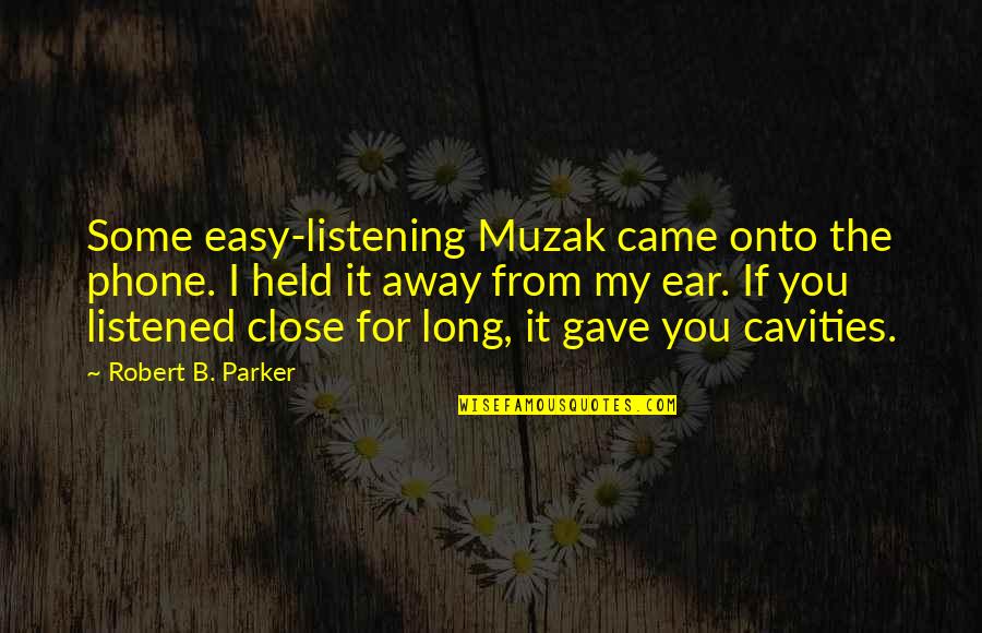 B'long Quotes By Robert B. Parker: Some easy-listening Muzak came onto the phone. I