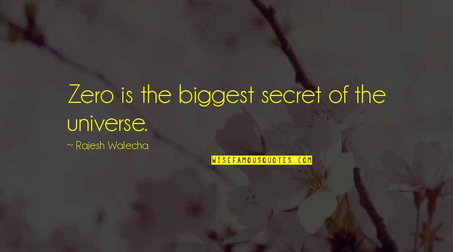 Bloo Fosters Home Quotes By Rajesh Walecha: Zero is the biggest secret of the universe. Bloo Fosters Home Quotes By Rajesh Walecha: Zero is the biggest secret of the universe.