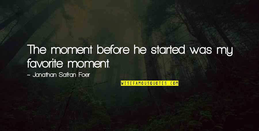 Bloo Quotes By Jonathan Safran Foer: The moment before he started was my favorite Bloo Quotes By Jonathan Safran Foer: The moment before he started was my favorite