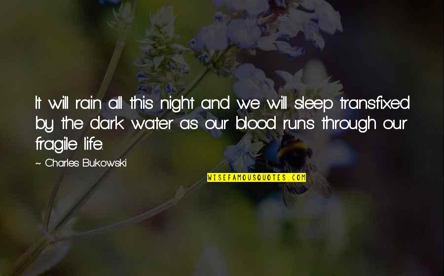 Blood And Life Quotes By Charles Bukowski: It will rain all this night and we