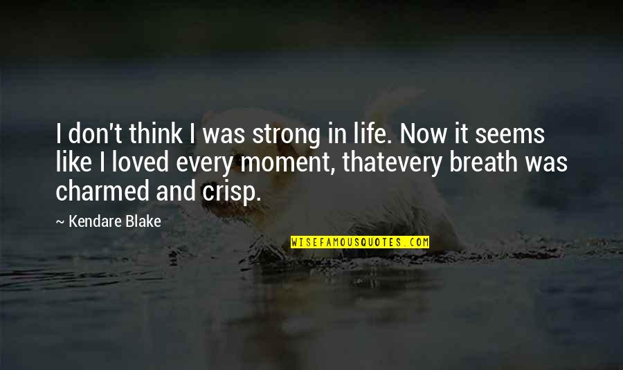 Blood And Life Quotes By Kendare Blake: I don't think I was strong in life.