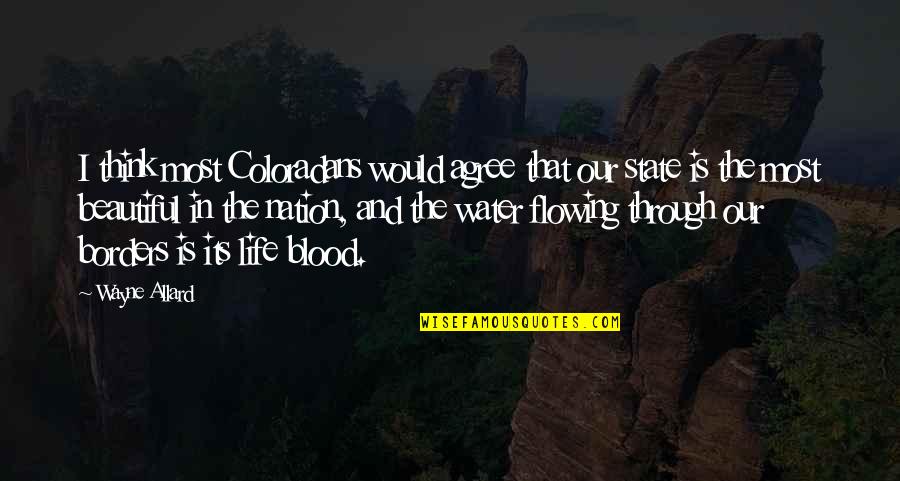 Blood And Life Quotes By Wayne Allard: I think most Coloradans would agree that our