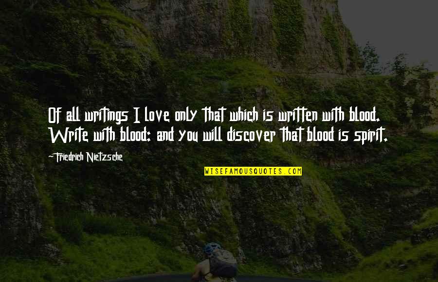 Blood And Love Quotes By Friedrich Nietzsche: Of all writings I love only that which