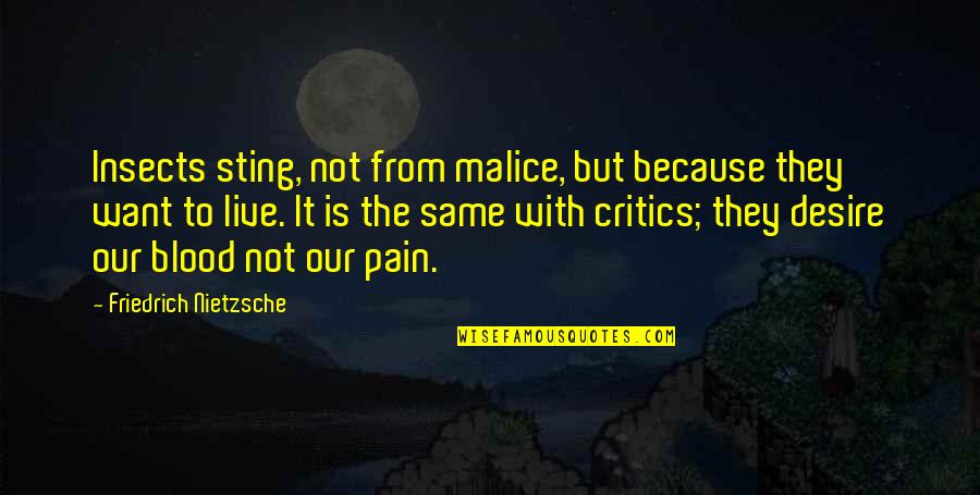 Blood And Pain Quotes By Friedrich Nietzsche: Insects sting, not from malice, but because they