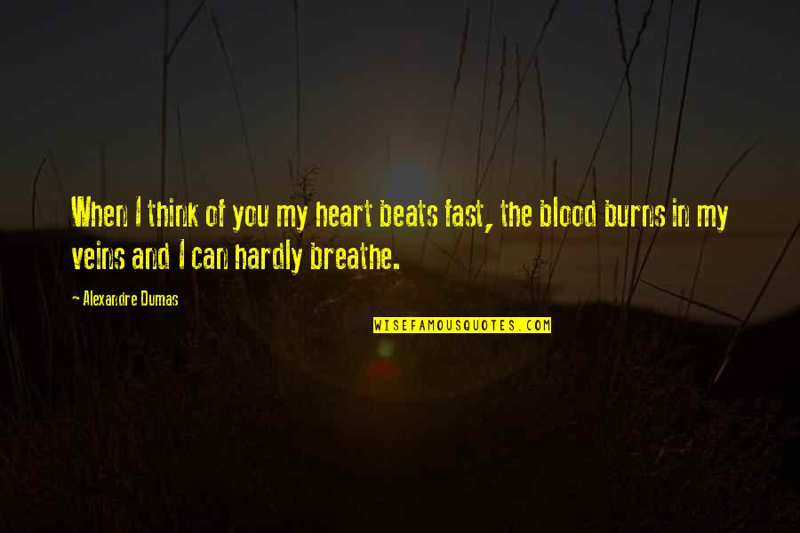 Blood And Veins Quotes By Alexandre Dumas: When I think of you my heart beats