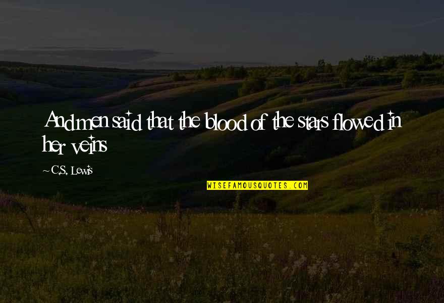 Blood And Veins Quotes By C.S. Lewis: And men said that the blood of the