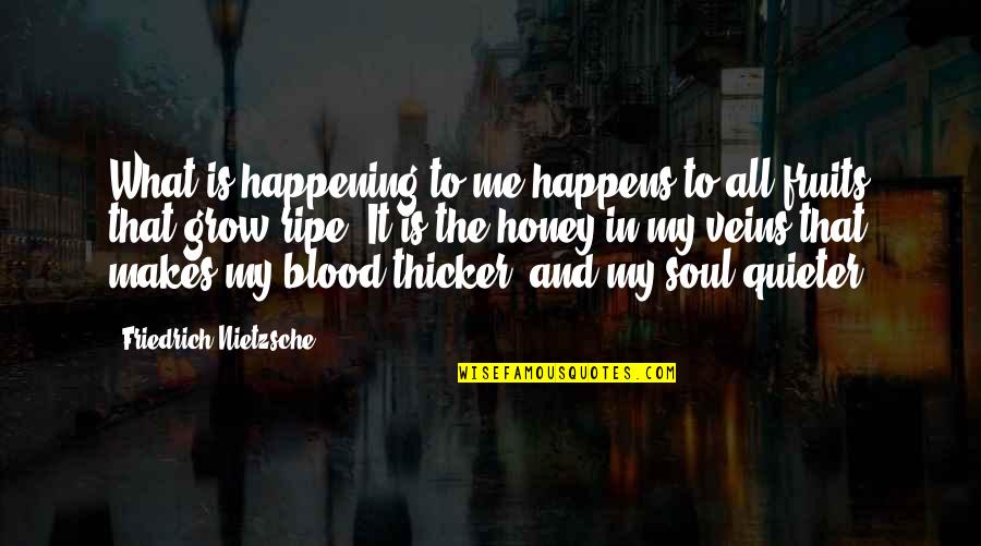 Blood And Veins Quotes By Friedrich Nietzsche: What is happening to me happens to all